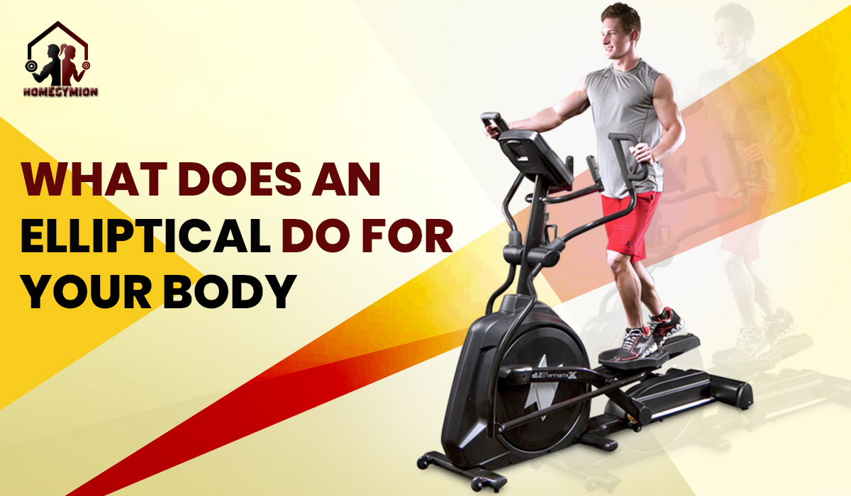 What Does an Elliptical Do for Your Body