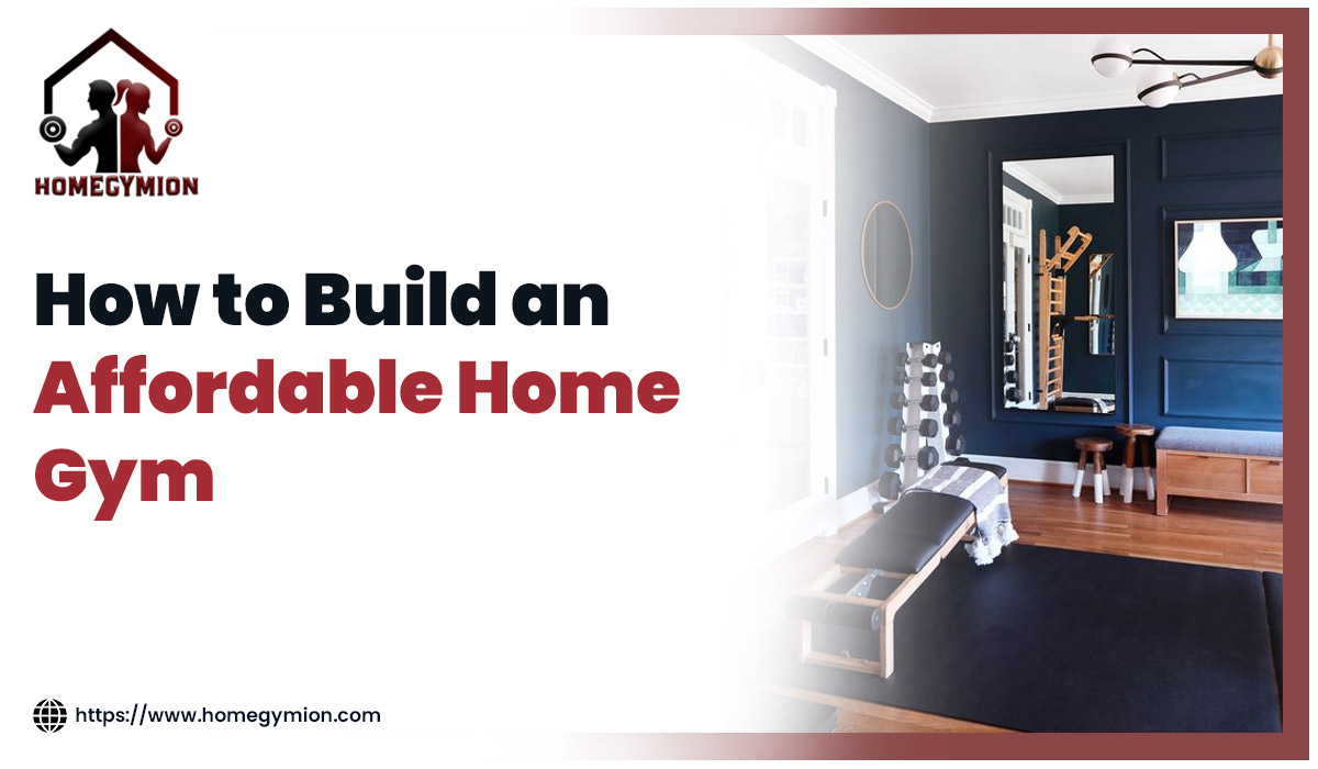 How To Build an affordable home Gym